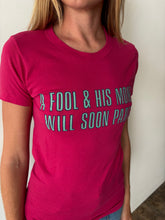 A Fool And His Money Will Soon Party Tee