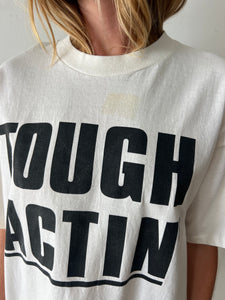 Tough Actin' Tee