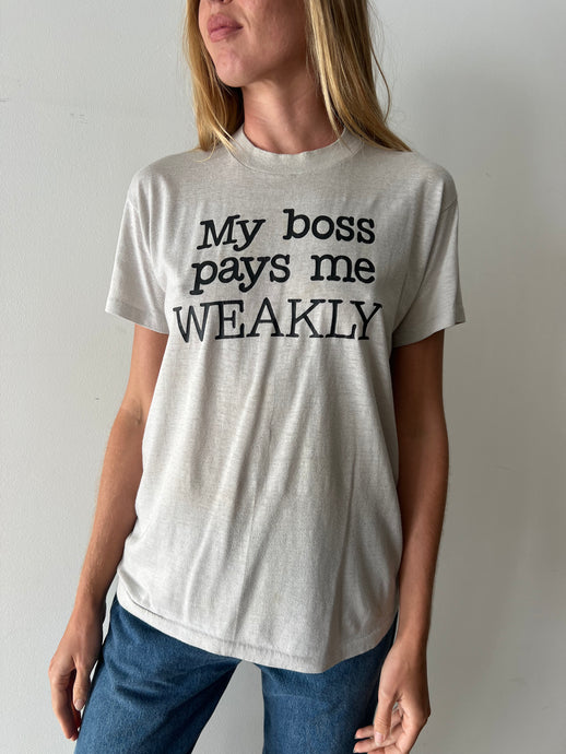 My Boss Pays Me Weakly Tee