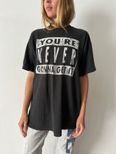 You're Never Gonna Get It Tee