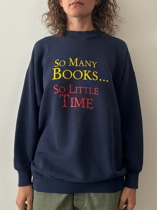So Many Books So Little Time Sweatshirt