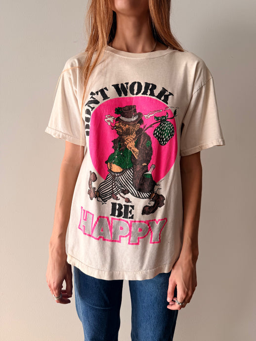 Don't Work Be Happy Tee